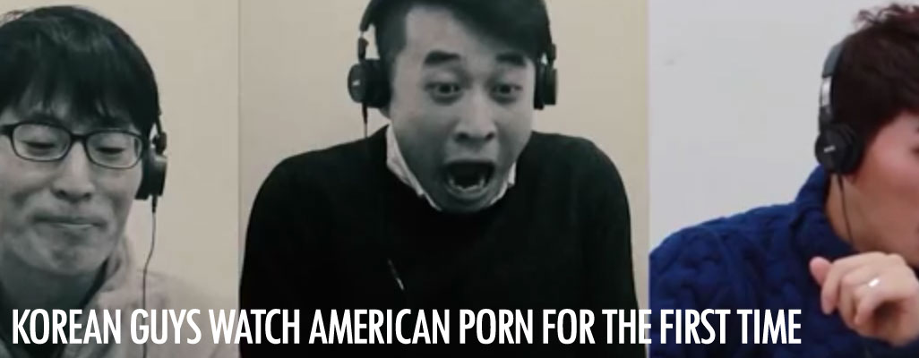 Korean guys watch US Porn for the first time